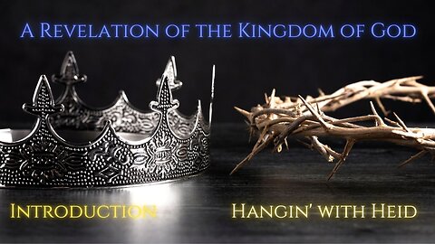 Hangin' with Heid - A Revelation of the Kingdom of God