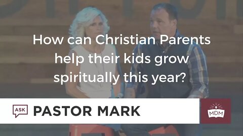 How Can Christian Parents Help Their Kids Grow Spiritually This Year?