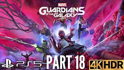 Into The Fire | Marvel's Guardians of the Galaxy Gameplay Walkthrough Part 18 | PS5, PS4 | 4K HDR