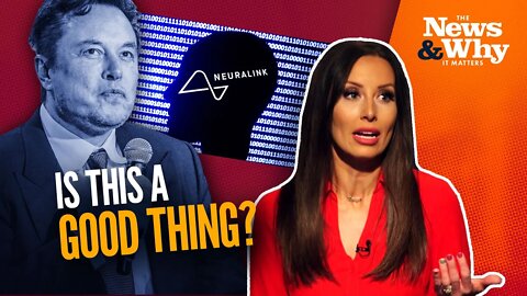 TRANSHUMANISM? Elon Musk Teases Neuralink BRAIN Implants | The News & Why It Matters | 12/1/22