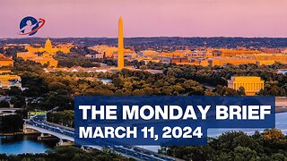 The Monday Brief - March 11, 2024
