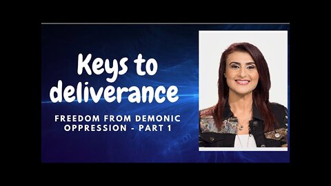 Keys to Deliverance- Freedom From Demonic Oppression Part 1 - Yvon Attia
