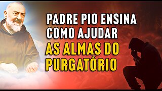 Série Padre Pio e as Almas do Purgatório - Ep. 18