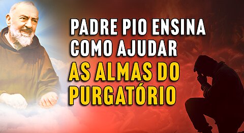 Série Padre Pio e as Almas do Purgatório - Ep. 18