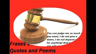 You can judge me as much you want, I don't give a damn, your loser! [Quotes and Poems]