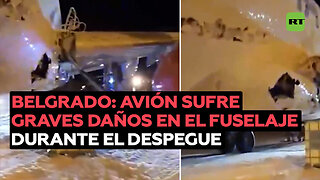 VIDEO: Avión sufre graves daños en el fuselaje durante el despegue en el aeropuerto de Belgrado