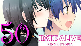 Let's Play Date A Live: Rinne Utopia [50] New Game Plus For Real