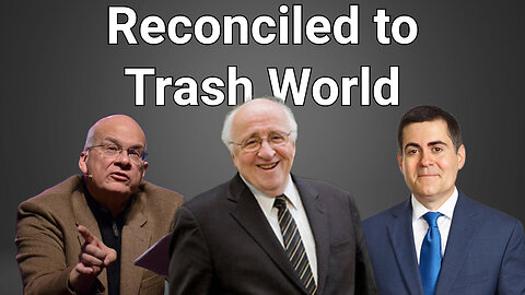 Reconciled to Trash World