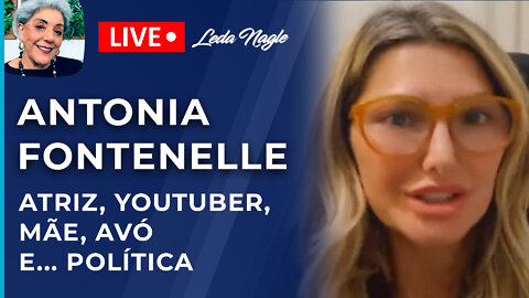 Antonia fontenelle: atriz, youtuber, mãe, avó e, quem sabe, política