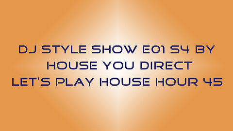 DJ Style Show E01 S4 | Jackin House/House Music