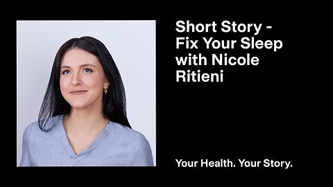 Short Story - Fix Your Sleep with Nicole Ritieni