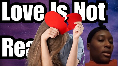 Why Love Is Not Real