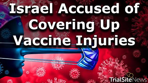Israeli Ministry of Health Accused of Covering Up Vaccine Injuries