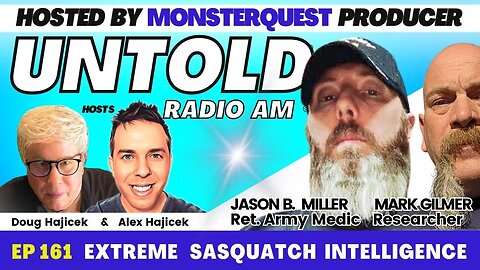Extreme Bigfoot Intelligence with Ret. Army Medic Jason Miller, Mark Gilmer | Untold Radio AM #161