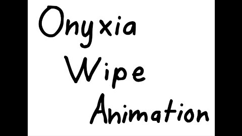 Onyxia Wipe Animation (1080p)
