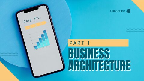 Business Architecture - Part 1