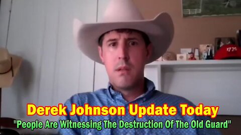 Derek Johnson Update Today May 21: "People Are Witnessing The Destruction Of The Old Guard"