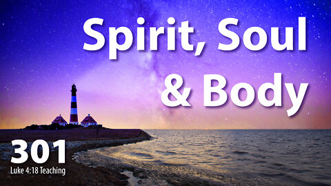 Luke 4:18 - Spirit, Soul & Body