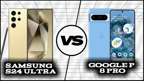 Full Comparison: Samsung Galaxy S24 Ultra vs Google Pixel 8 Pro | Phone Sphere