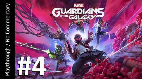 Marvel's Guardians of the Galaxy (Part 4) playthrough