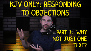 KJV Only: Responding to Objections (Part 1)