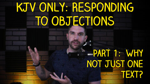 KJV Only: Responding to Objections (Part 1)