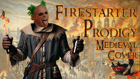 Firestarter (Medieval Bardcore Parody Cover) Originally by The Prodigy