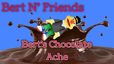 (S1E2) Bert's Chocolate Ache - Bert N' Friends