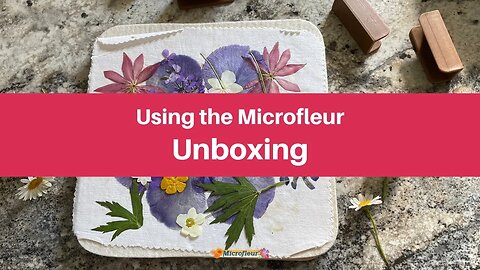 Using the Microfleur - Unboxing