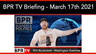 BPR TV Briefing With Will Ricciardella - March 17th 2021
