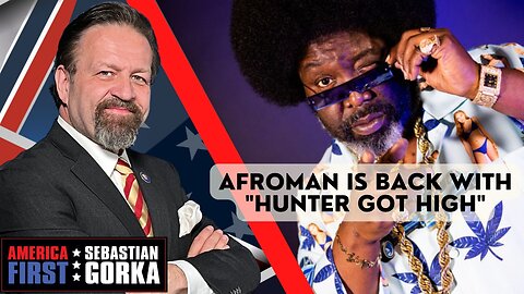 Sebastian Gorka FULL SHOW: Afroman is back with "Hunter Got High"