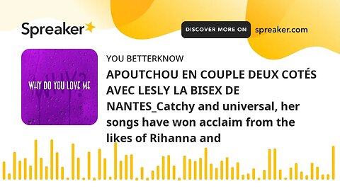 APOUTCHOU EN COUPLE DEUX COTÉS AVEC LESLY LA BISEX DE NANTES_Catchy and universal, her songs have wo