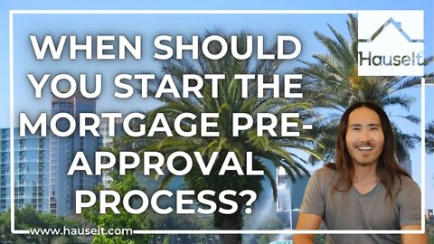 When Should You Start the Mortgage Pre-Approval Process?
