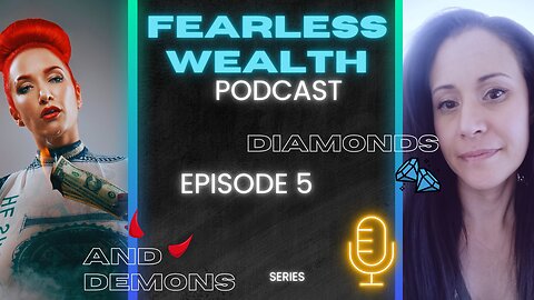Fearless Wealth - Ep.13 - Diamonds and Demons episode 5