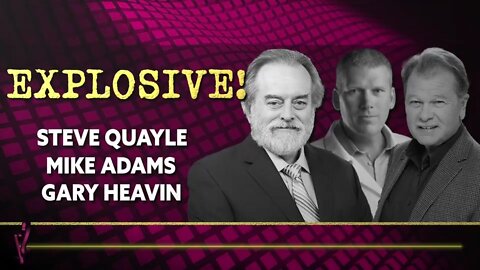 EXPLOSIVE! Steve Quayle, Gary Heavin, and Mike Adams!