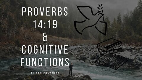 Proverbs 14:19 & Cognitive Functions.