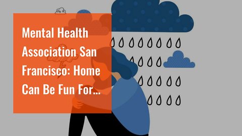 Mental Health Association San Francisco: Home Can Be Fun For Everyone