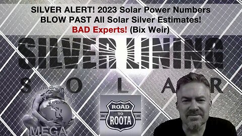 SILVER ALERT! 2023 Solar Power Numbers BLOW PAST All Solar Silver Estimates! BAD Experts! (Bix Weir)