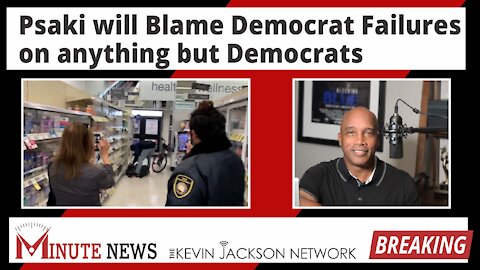 Psaki will Blame Democrat Failures on anything but Democrats - The Kevin Jackson Network