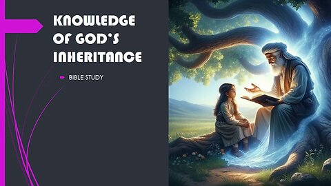 KNOWLEDGE OF GOD'S INHERITANCE - EPHESIANS 1- 15-23