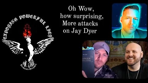 Jay Dyer & Others, Finally EXPOSED!