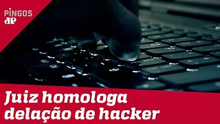 Delação do hacker da Lava Jato é homologada