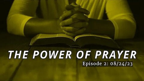 Power of Prayer - Episode 2: 08/24/23 [Prayer Meeting]
