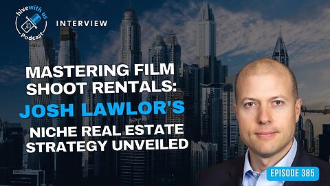 Ep 385: Mastering Film Shoot Rentals- Josh Lawlor's Niche Real Estate Strategy Unveiled