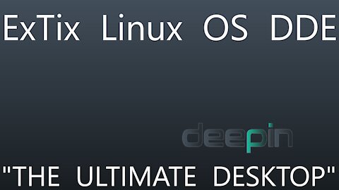 ExTix Linux OS DDE - The Ultimate Desktop?