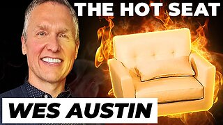 THE HOT SEAT with Wes Austin!