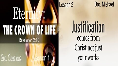 1. ETERNITY: THE CROWN OF LIFE / 2. JUSTIFICATION COMES FROM CHRIST NOT JUST YOUR WORKS