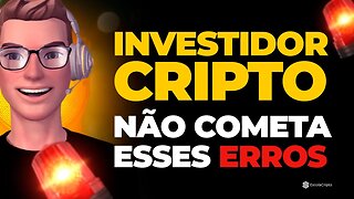 Os maiores ERROS que o investidor de criptomoedas pode cometer