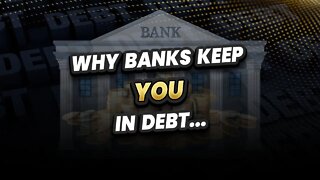 Why banks keep you in debt...
