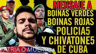 🤏Mensaje a B0lNAS verdes, B0lNAS Rojas, P0LlClAS y CHlVAT0NE5 de Cuba🤏